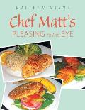 Chef Matt'S Pleasing to the Eye