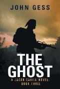 The Ghost: A Jacob Cahill Novel: Book Three