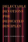 Delectable Devotions for Dedicated Disciples