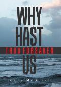 Why Hast Thou Forsaken Us?