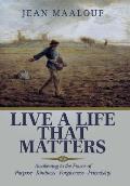 Live a Life That Matters: Awakening to the Power of Purpose-Kindness-Forgiveness-Friendship