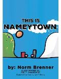 This Is Nameytown: Book 1 of the Nameytown Series