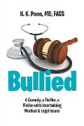 Bullied: A Comedy, a Thriller, a Fiction with Intertwining Medical & Legal Issues