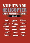 Vietnam Helicopter Crew Member Stories: Volume 5