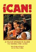Ican!: A Young Woman's Guide to Taking the Lead