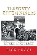 The Forty Effin Niners: The Adventures of a Part-Time Security Guard During the Reign of the Team of the Eighties