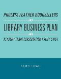 Phoenix Feather Booksellers and Library Business Plan and Academy Chain Conservatism Policy Guide