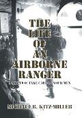 The Life of an Airborne Ranger: Book Two: Take Care of Your Men