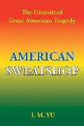 American Sweatshop: The Unnoticed Great American Tragedy