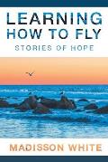 Learning How to Fly: Stories of Hope