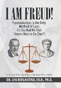 I Am Freud! Psychoanalysis Is the Only Method of Cure: It's Too Bad No One Knows How to Do One!!!