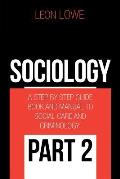 Sociology: A Step by Step Guide Book and Manual to Social Care and Criminology: Part 2