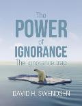 The Power of Ignorance: The Ignorance Trap