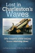 Lost in Charleston's Waves: The Tragedy of the Sailing Vessel Morning Dew