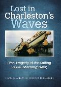 Lost in Charleston's Waves: The Tragedy of the Sailing Vessel Morning Dew