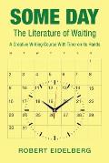 Some Day: The Literature of Waiting a Creative Writing Course with Time on Its Hands