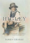Higley: A Story of Bob Higley, His Short Life of Sacrifice for His Country, Love for His Wife and How His Legacy Created Great