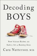 Decoding Boys New Science Behind the Subtle Art of Raising Sons