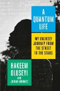 Quantum Life My Unlikely Journey from the Street to the Stars