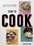 How to Cook Building Blocks & 100 Simple Recipes for a Lifetime of Meals