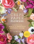 Crepe Paper Flowers The Beginners Guide to Making & Arranging Beautiful Blooms