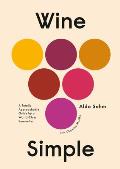 Wine Simple A Totally Approachable Guide from a World Class Sommelier
