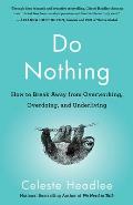 Do Nothing How to Break Away from Overworking Overdoing & Underliving