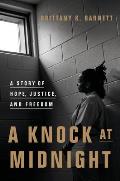 Knock at Midnight A Story of Hope Justice & Freedom