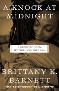 Knock at Midnight A Story of Hope Justice & Freedom