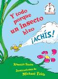 Y Todo Porque Un Insecto Hizo ?Ach?s! (Because a Little Bug Went Ka-Choo! Spanish Edition)
