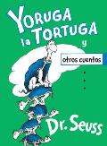 Yoruga la Tortuga y otros cuentos Yertle the Turtle & Other Stories Spanish Edition