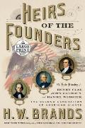 Heirs of the Founders The Epic Rivalry of Henry Clay John Calhoun & Daniel Webster the Second Generation of American Giants