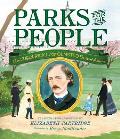 Parks for the People How Frederick Law Olmsted Designed America