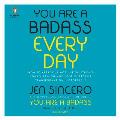 You Are a Badass Every Day How to Keep Your Motivation Strong Your Vibe High & Your Quest for Transformation Unstoppable