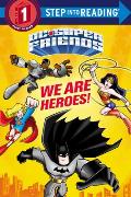 We Are Heroes DC Super Friends