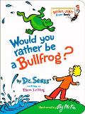 Would You Rather Be a Bullfrog