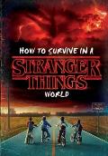 How to Survive in a Stranger Things World (Stranger Things)