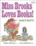 Miss Brooks Loves Books (and I Don't)