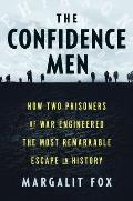 Confidence Men How Two Prisoners of War Engineered the Most Remarkable Escape in History