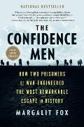 Confidence Men How Two Prisoners of War Engineered the Most Remarkable Escape in History