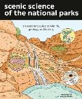 Scenic Science of the National Parks An Explorers Guide to Wildlife Geology & Botany