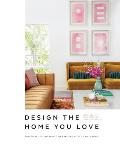 Design the Home You Love Practical Styling Advice to Make the Most of Your Space