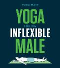 Yoga for the Inflexible Male A How To Guide