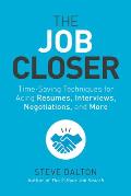 Job Closer Time Saving Techniques for Acing Resumes Interviews Negotiations & More