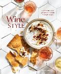 Wine Style Discover the Wines You Will Love Through 50 Simple Recipes