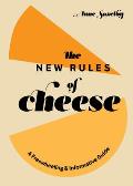New Rules of Cheese A Freewheeling & Informative Guide