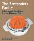 The Bartender's Pantry: A Beverage Handbook for the Universal Bar