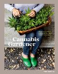 Cannabis Gardener A Beginners Guide to Growing Vibrant Healthy Plants in Every Region