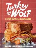 Turkey & the Wolf Flavor Trippin in New Orleans A Cookbook
