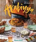 Arabiyya Recipes from the Life of an Arab in Diaspora